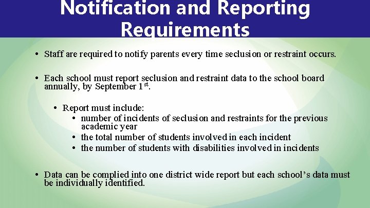 Notification and Reporting Requirements • Staff are required to notify parents every time seclusion