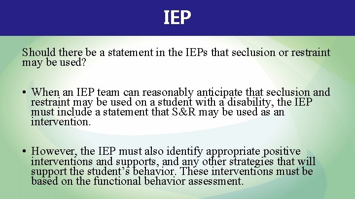 IEP Should there be a statement in the IEPs that seclusion or restraint may