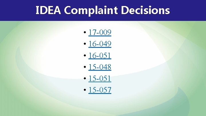 IDEA Complaint Decisions • 17 -009 • 16 -049 • 16 -051 • 15
