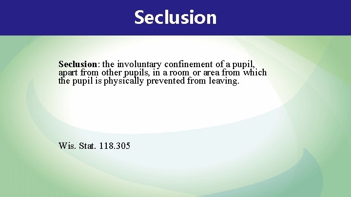 Seclusion: the involuntary confinement of a pupil, apart from other pupils, in a room