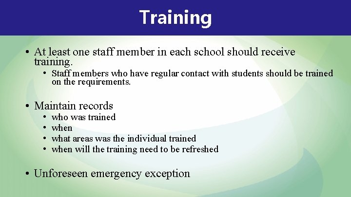 Training • At least one staff member in each school should receive training. •