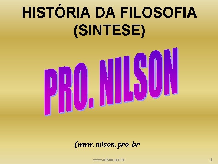 HISTÓRIA DA FILOSOFIA (SINTESE) (www. nilson. pro. br 1 