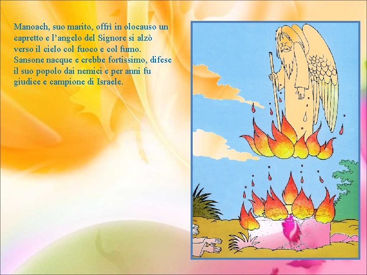Manoach, suo marito, offrì in olocauso un capretto e l’angelo del Signore si alzò