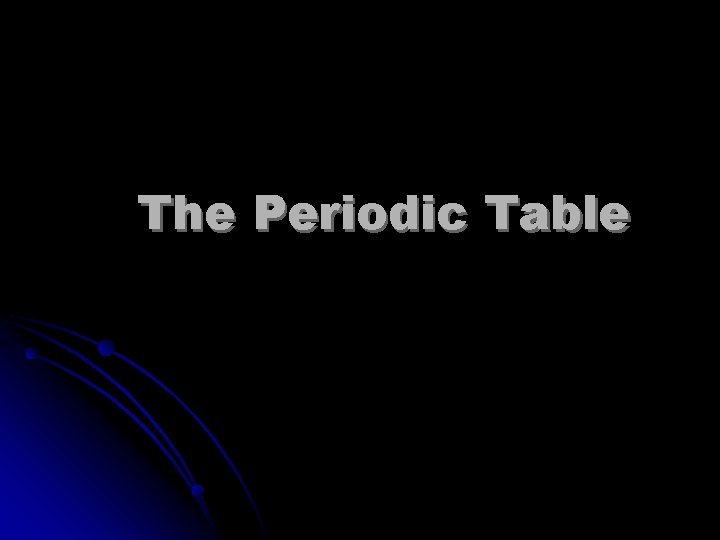 The Periodic Table 