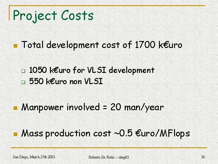 Project Costs n Total development cost of 1700 k€uro q q 1050 k€uro for