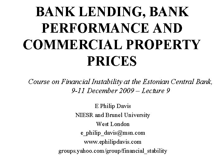 BANK LENDING, BANK PERFORMANCE AND COMMERCIAL PROPERTY PRICES Course on Financial Instability at the