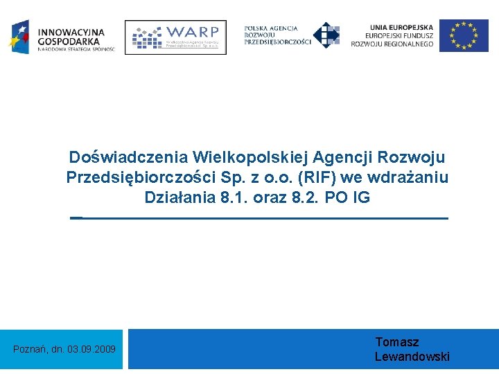 Doświadczenia Wielkopolskiej Agencji Rozwoju Przedsiębiorczości Sp. z o. o. (RIF) we wdrażaniu Działania 8.