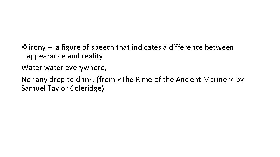virony – a figure of speech that indicates a difference between appearance and reality