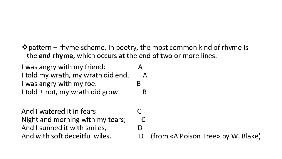 vpattern – rhyme scheme. In poetry, the most common kind of rhyme is the