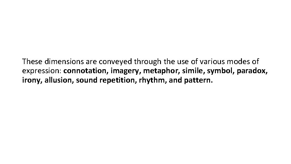 These dimensions are conveyed through the use of various modes of expression: connotation, imagery,
