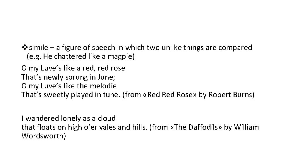 vsimile – a figure of speech in which two unlike things are compared (e.