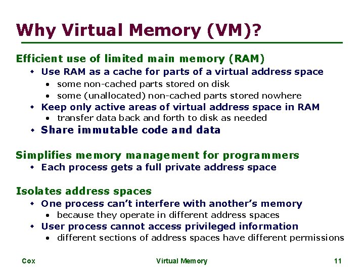 Why Virtual Memory (VM)? Efficient use of limited main memory (RAM) w Use RAM