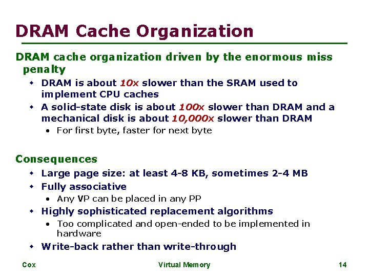DRAM Cache Organization DRAM cache organization driven by the enormous miss penalty w DRAM
