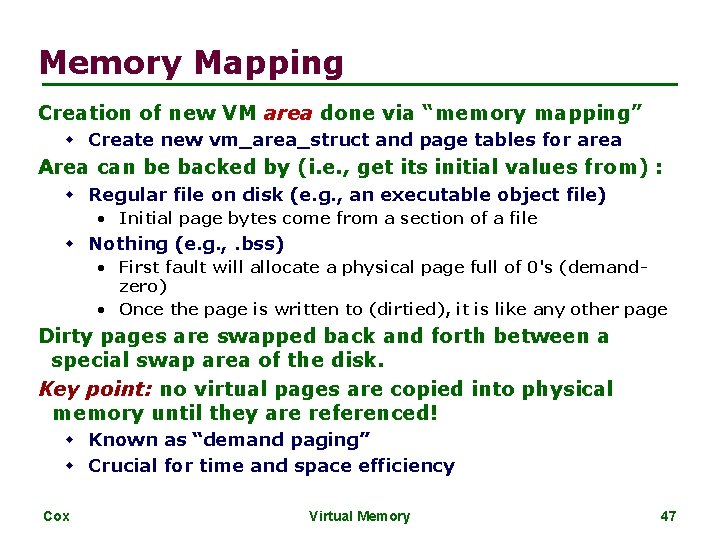 Memory Mapping Creation of new VM area done via “memory mapping” w Create new