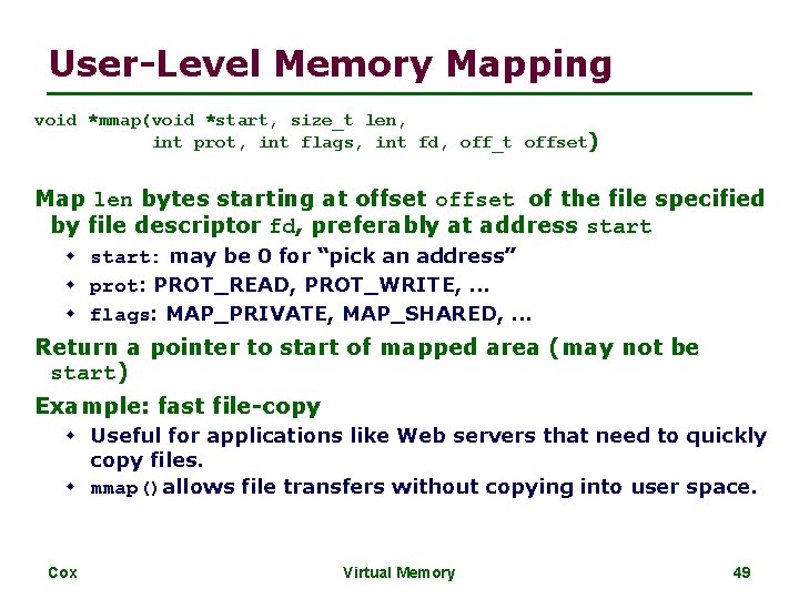 User-Level Memory Mapping void *mmap(void *start, size_t len, int prot, int flags, int fd,