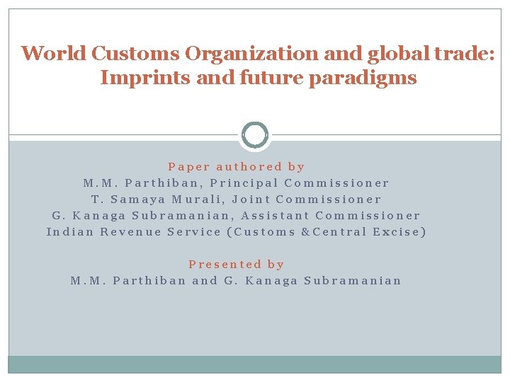 World Customs Organization and global trade: Imprints and future paradigms Paper authored by M.