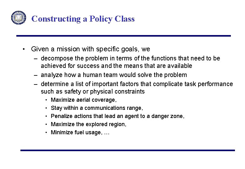 Constructing a Policy Class • Given a mission with specific goals, we – decompose