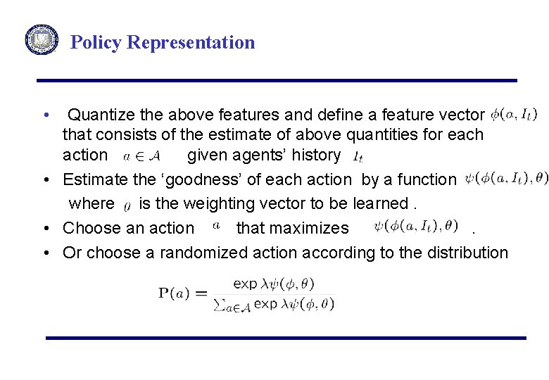 Policy Representation • Quantize the above features and define a feature vector that consists