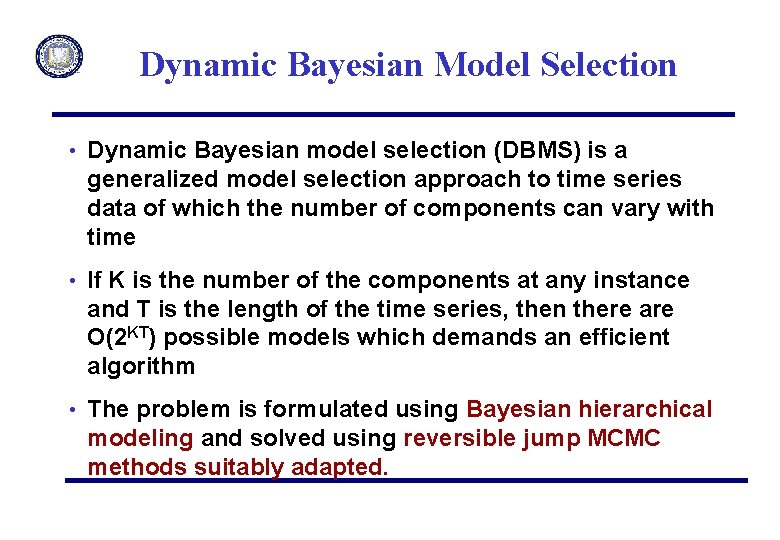 Dynamic Bayesian Model Selection • Dynamic Bayesian model selection (DBMS) is a generalized model