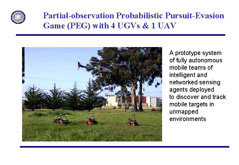 Partial-observation Probabilistic Pursuit-Evasion Game (PEG) with 4 UGVs & 1 UAV A prototype system
