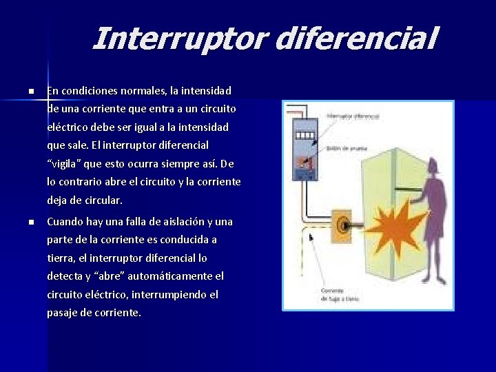 Interruptor diferencial n En condiciones normales, la intensidad de una corriente que entra a