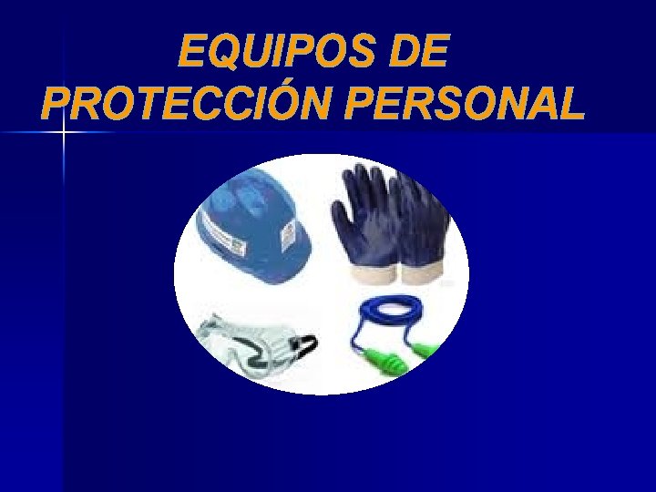 EQUIPOS DE PROTECCIÓN PERSONAL 