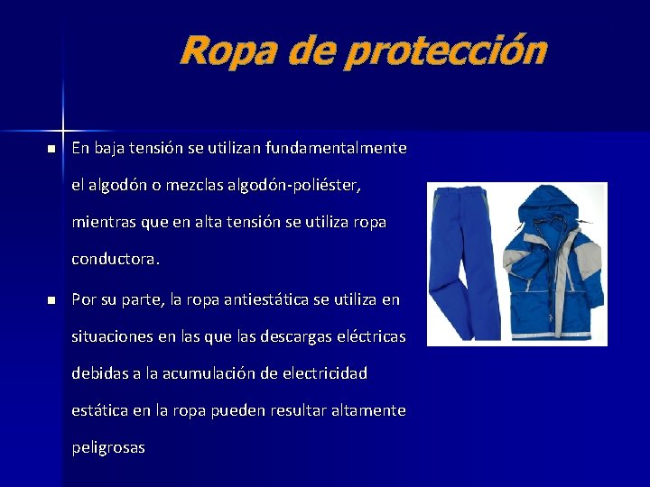 Ropa de protección n En baja tensión se utilizan fundamentalmente el algodón o mezclas