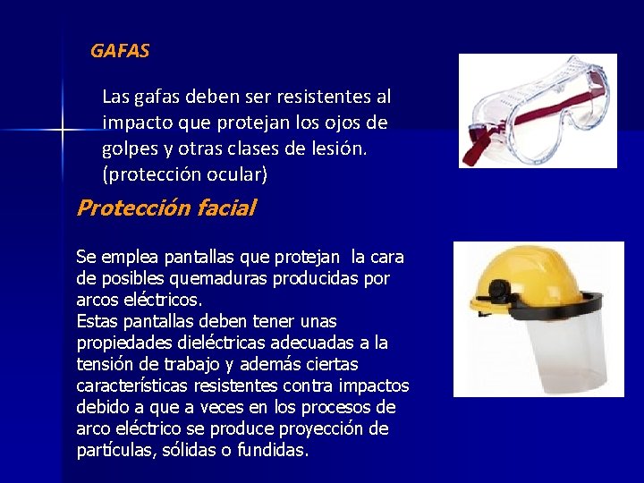 GAFAS Las gafas deben ser resistentes al impacto que protejan los ojos de golpes