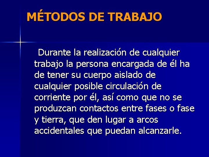 MÉTODOS DE TRABAJO Durante la realización de cualquier trabajo la persona encargada de él