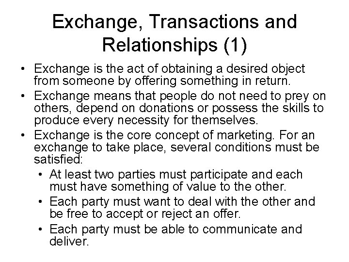 Exchange, Transactions and Relationships (1) • Exchange is the act of obtaining a desired