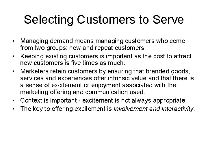 Selecting Customers to Serve • Managing demand means managing customers who come from two