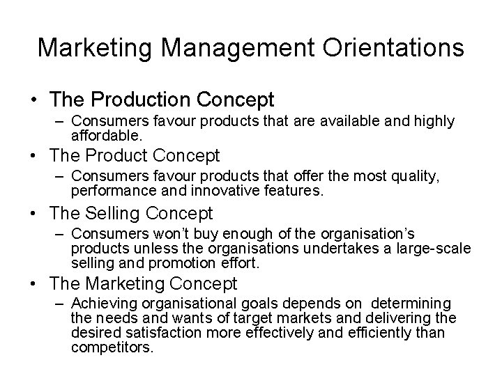 Marketing Management Orientations • The Production Concept – Consumers favour products that are available