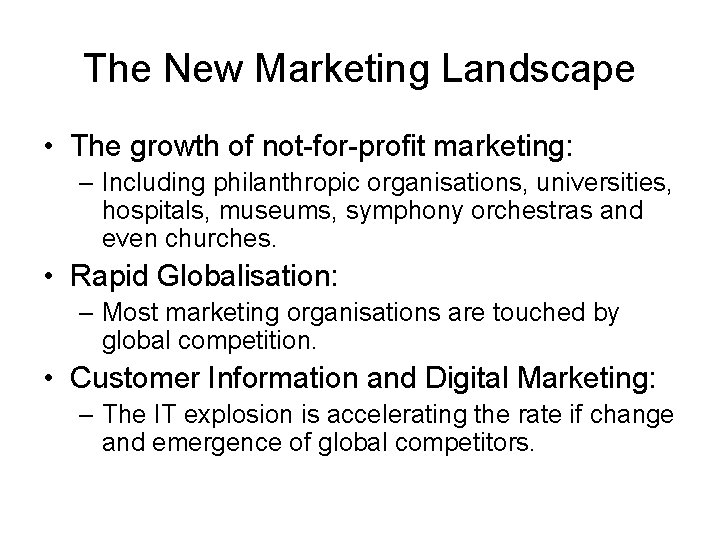The New Marketing Landscape • The growth of not-for-profit marketing: – Including philanthropic organisations,