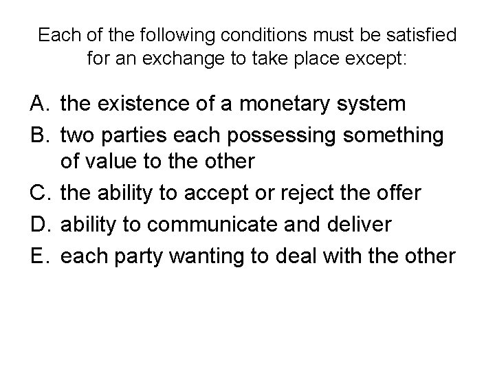 Each of the following conditions must be satisfied for an exchange to take place