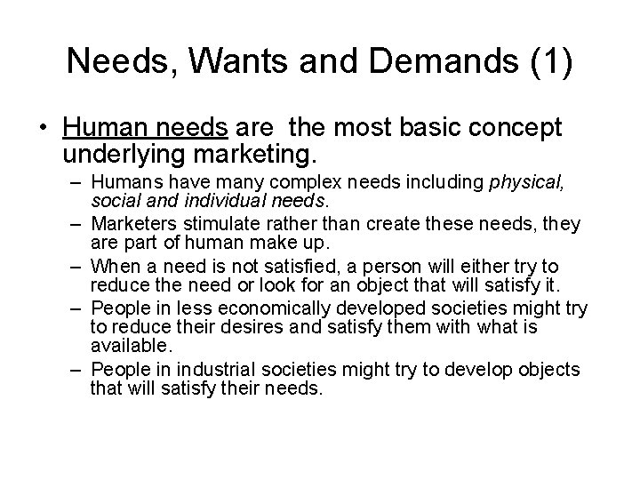 Needs, Wants and Demands (1) • Human needs are the most basic concept underlying