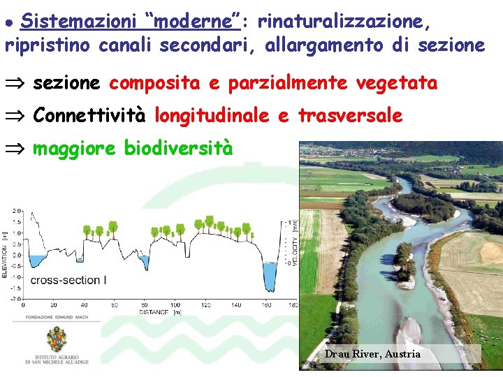  Sistemazioni “moderne”: rinaturalizzazione, ripristino canali secondari, allargamento di sezione composita e parzialmente vegetata