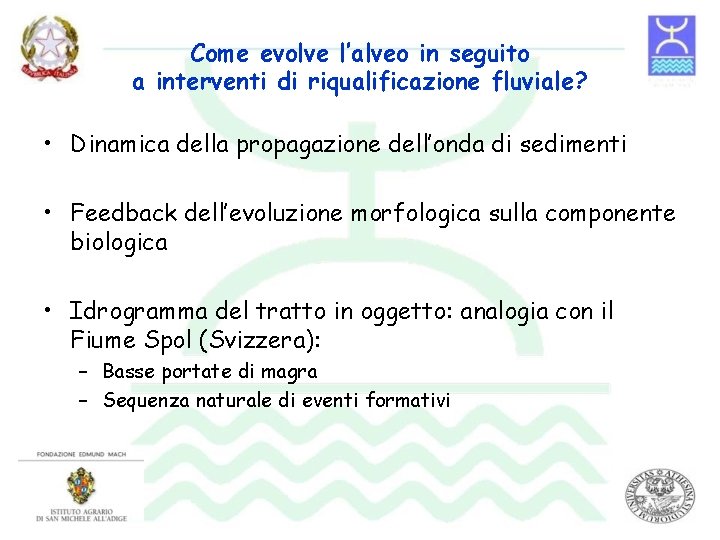 Come evolve l’alveo in seguito a interventi di riqualificazione fluviale? • Dinamica della propagazione