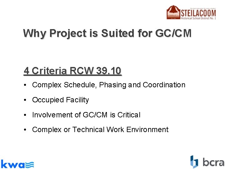 Why Project is Suited for GC/CM 4 Criteria RCW 39. 10 • Complex Schedule,