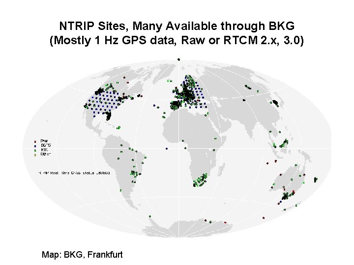 NTRIP Sites, Many Available through BKG (Mostly 1 Hz GPS data, Raw or RTCM