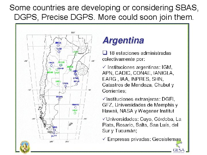 Some countries are developing or considering SBAS, DGPS, Precise DGPS. More could soon join