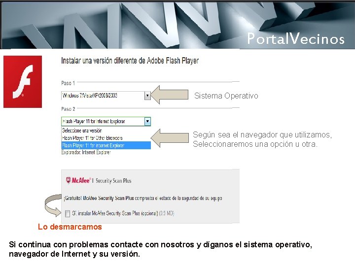 Portal. Vecinos Sistema Operativo Según sea el navegador que utilizamos, Seleccionaremos una opción u