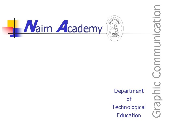 Department of Technological Education Graphic Communication Nairn Academy 