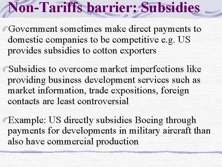Non-Tariffs barrier: Subsidies Government sometimes make direct payments to domestic companies to be competitive