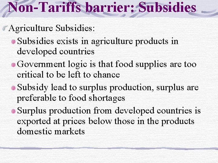 Non-Tariffs barrier: Subsidies Agriculture Subsidies: Subsidies exists in agriculture products in developed countries Government