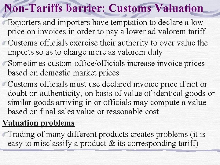 Non-Tariffs barrier: Customs Valuation Exporters and importers have temptation to declare a low price