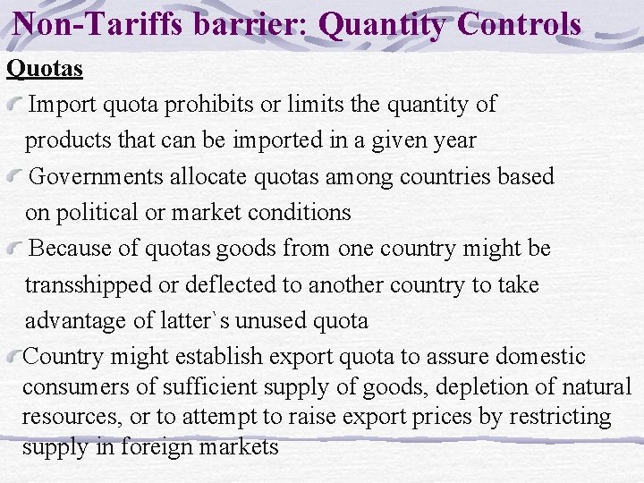 Non-Tariffs barrier: Quantity Controls Quotas Import quota prohibits or limits the quantity of products