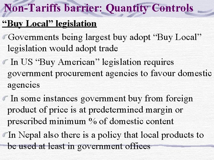 Non-Tariffs barrier: Quantity Controls “Buy Local” legislation Governments being largest buy adopt “Buy Local”