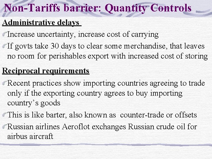 Non-Tariffs barrier: Quantity Controls Administrative delays Increase uncertainty, increase cost of carrying If govts