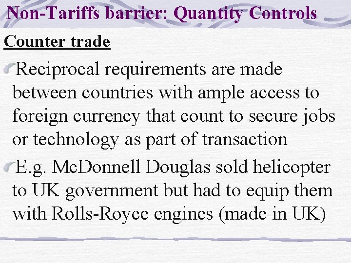Non-Tariffs barrier: Quantity Controls Counter trade Reciprocal requirements are made between countries with ample