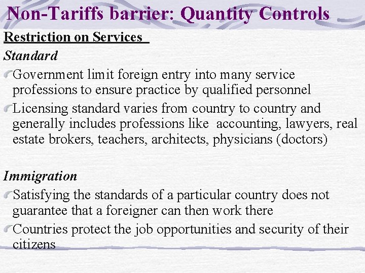 Non-Tariffs barrier: Quantity Controls Restriction on Services Standard Government limit foreign entry into many